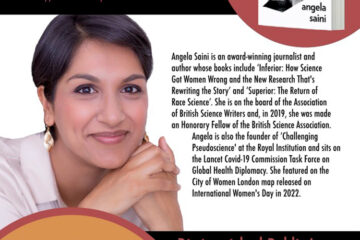 Portrait of Angela Saini with the text: Angela Saini is an award-winning journalist and author whose books include 'Inferior: How Science Got Women Wrong and the New Research That's Rewriting the Story' and 'Superior: The Return of Race Science'. She is on the board of the Association of British Science Writers and, in 2019, she was made an Honorary Fellow of the British Science Association. Angela is also the founder of 'Challenging Pseudoscience' at the Royal Institution and sits on the Lancet Covid-19 Commission Task Force on Global Health Diplomacy. She featured on the City of Women London map released on International Women's Day in 2022.